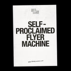 Self-Proclaimed Flyer Machine Zine